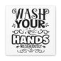 Wash Your Hands No Seriously Canvas Art