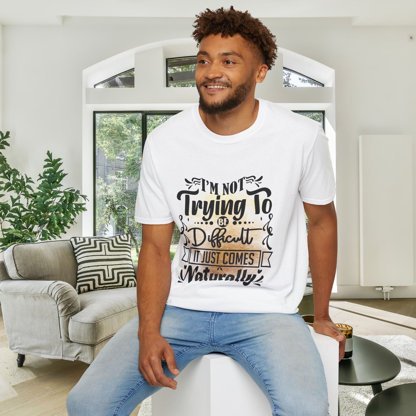 I'm Not Trying To Be Difficult It Just Comes Naturally Adult T-shirt