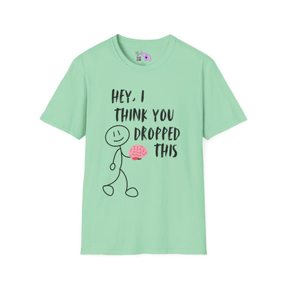 Hey I Think You Dropped This Adult T-shirt