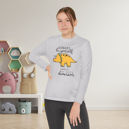 Always Be Yourself Unless You Can Be A Dinosaur Youth Long Sleeve Tee