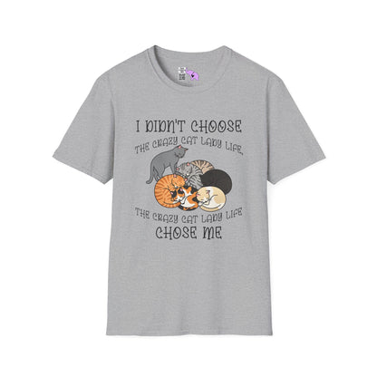 I Didn't Choose The Crazy Cat Lady Life, It Chose Me Adult T-shirt