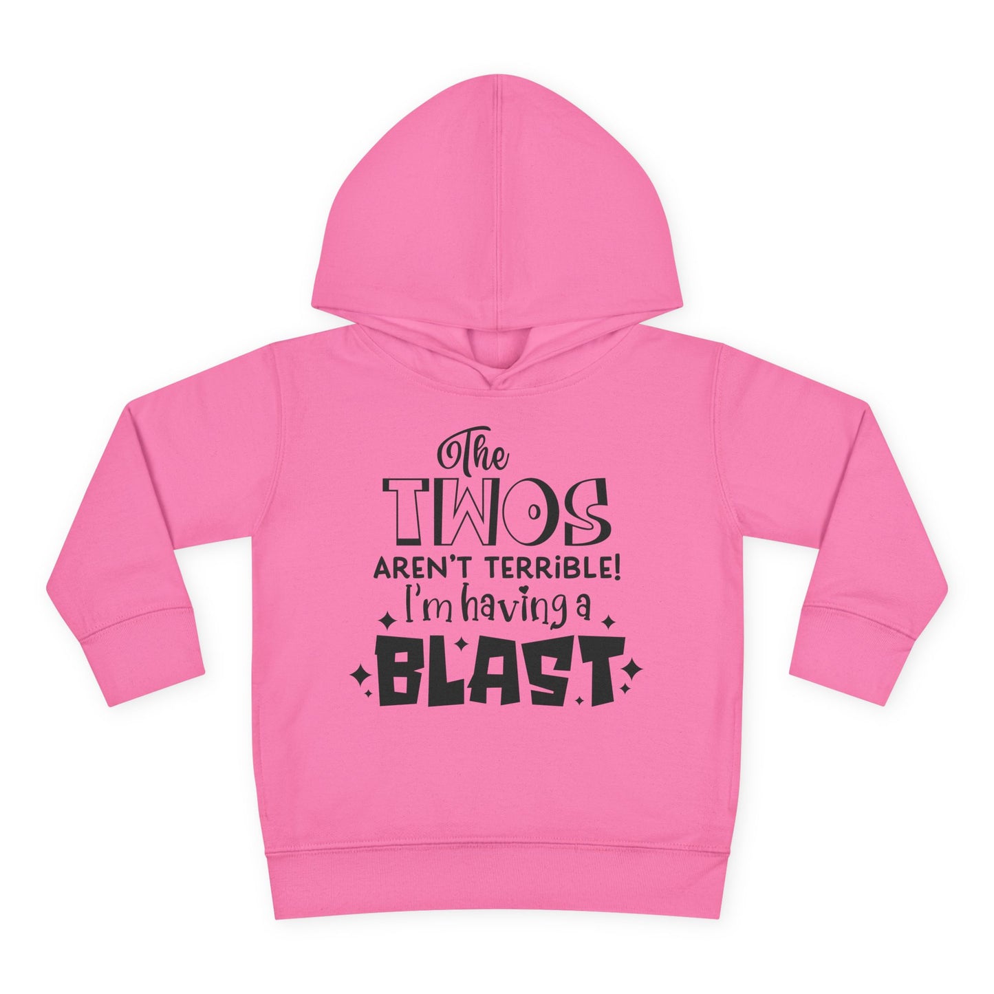 The Twos Aren't Terrible I'm Having a Blast Toddler Hoodie