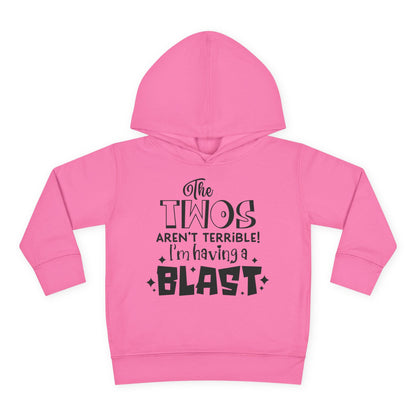 The Twos Aren't Terrible I'm Having a Blast Toddler Hoodie