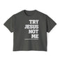 Try Jesus Not Me Women's Boxy Tee