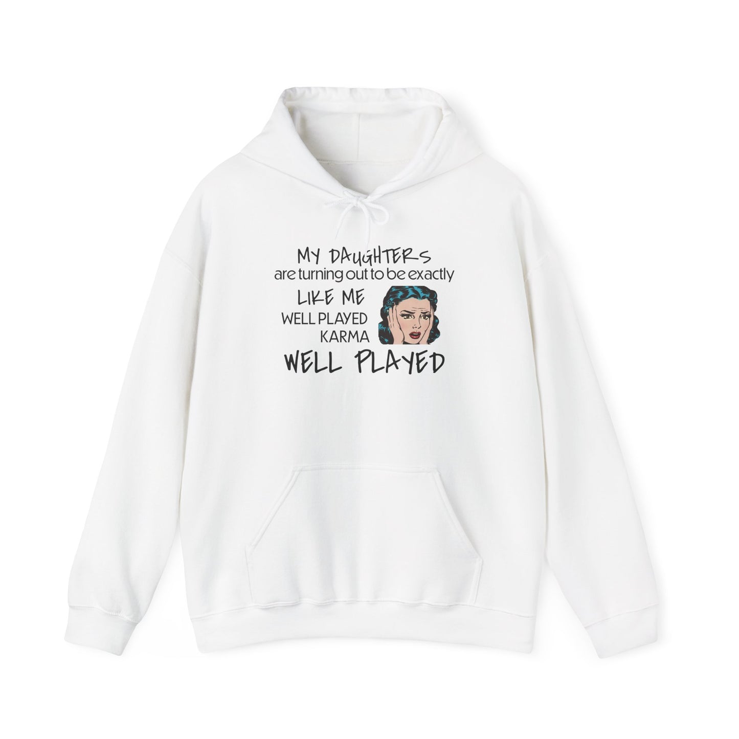 My Daughters Are Turning Out Exactly Like Me... Heavy Blend™ Hooded Sweatshirt