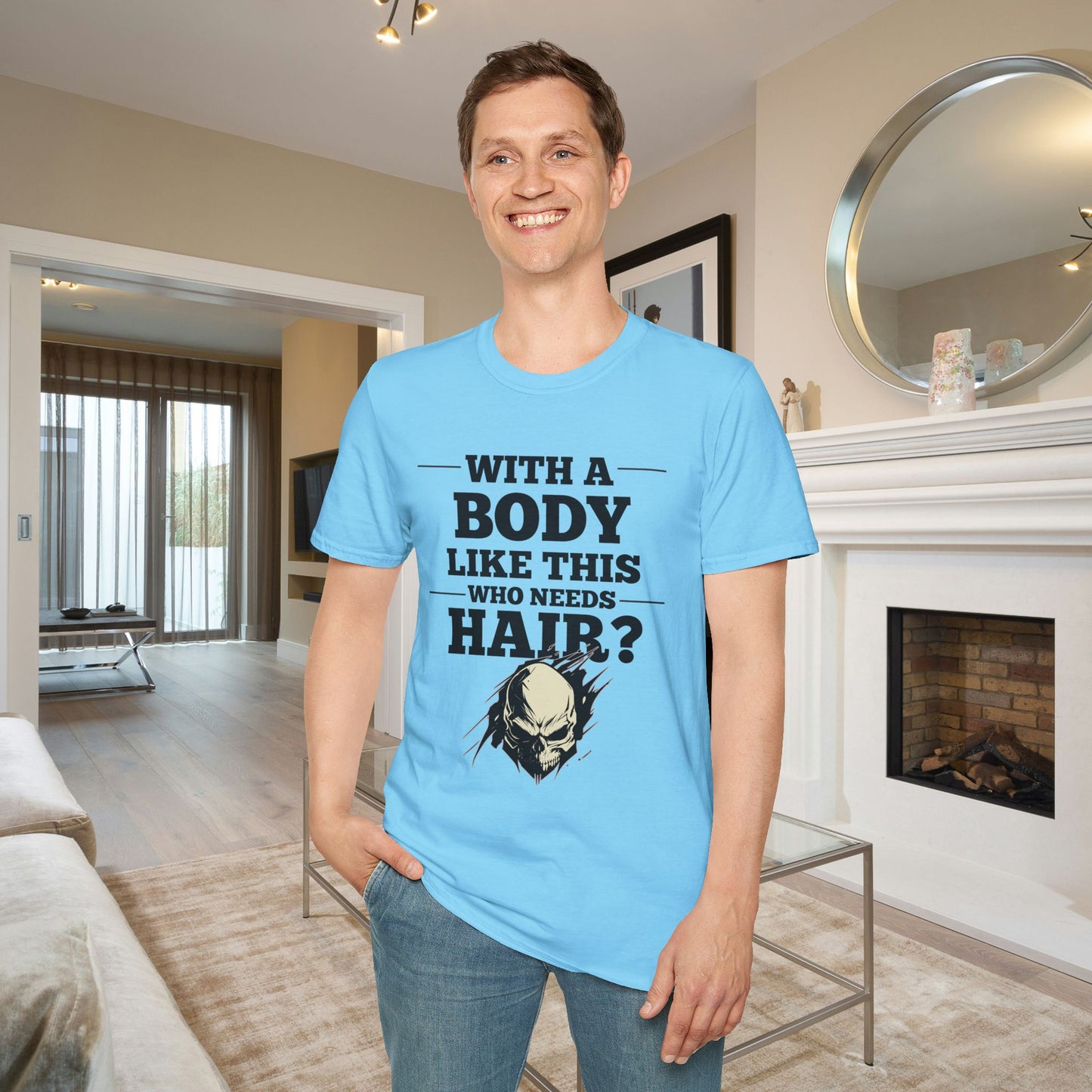 With A Body Like This Who Needs Hair? Adult T-shirt