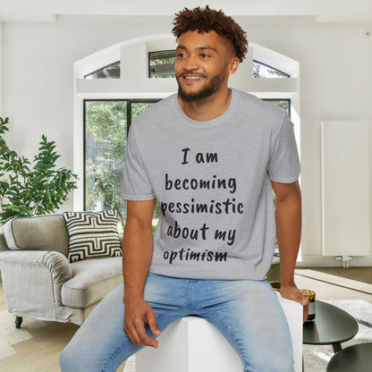 I am Becoming Pessimistic About my Optimism Adult T-shirt