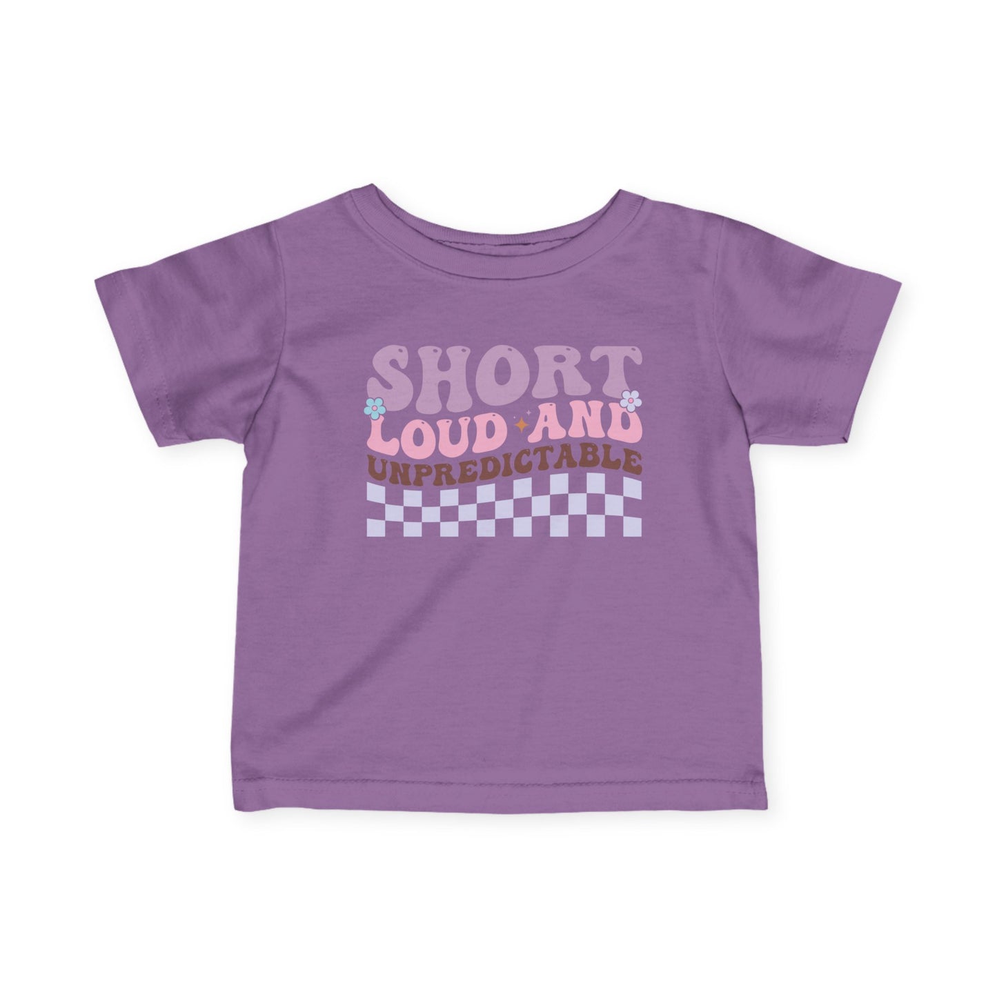 ""Short Loud and Unpredictable Infant Soft T-Shirt