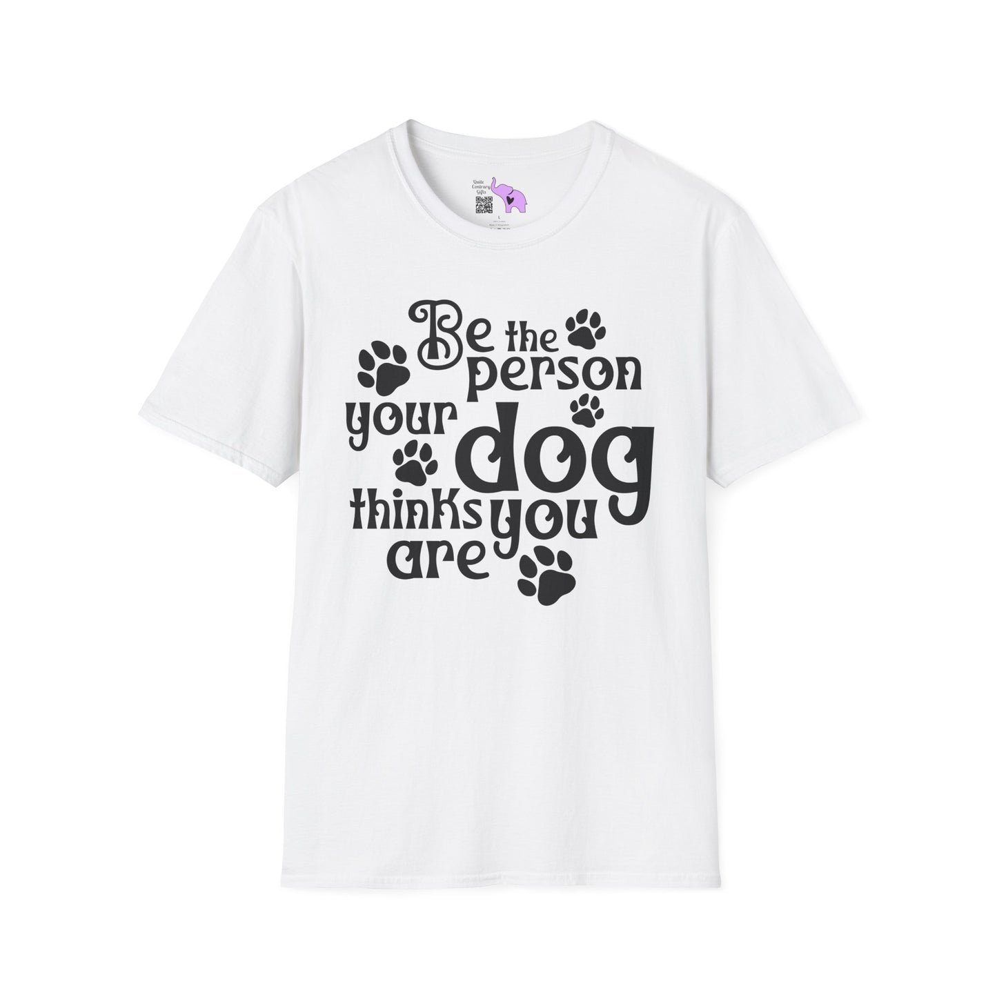 Be The Person Your Dog Thinks You Are Adult T-shirt