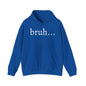 bruh... Heavy Blend™ Hooded Sweatshirt