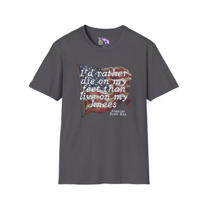 I'd Rather Die On My Feet Than Live On My Knees Adult T-shirt