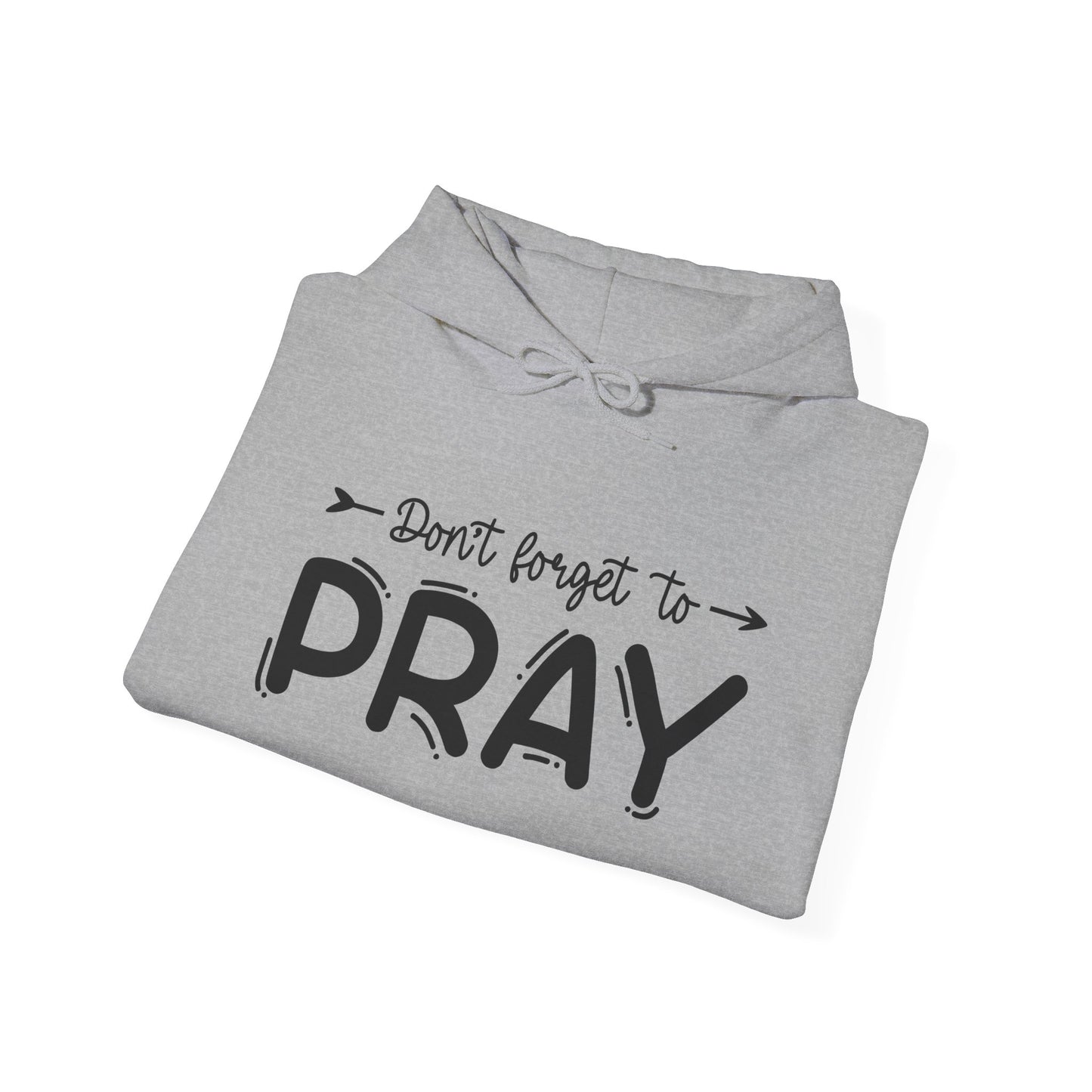 Don't Forget To Pray Heavy Blend™ Hooded Sweatshirt