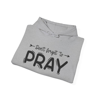 Don't Forget To Pray Heavy Blend™ Hooded Sweatshirt