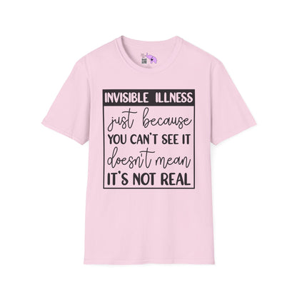 Invisible Illness: Just Because You Can't See It Doesn't Mean It's Not Real Adult T-shirt
