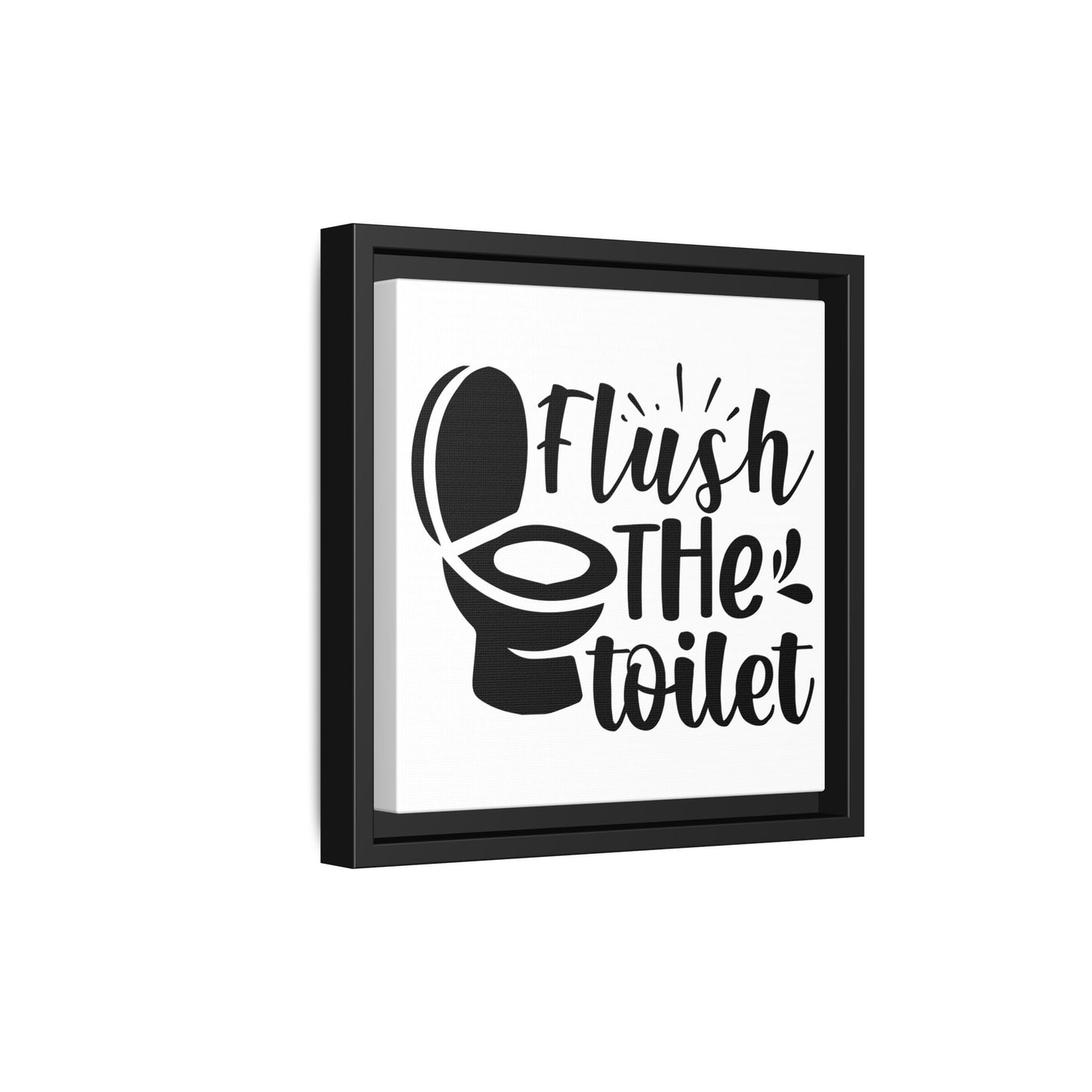 Flush The Toilet Canvas Bathroom Art