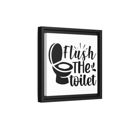 Flush The Toilet Canvas Bathroom Art