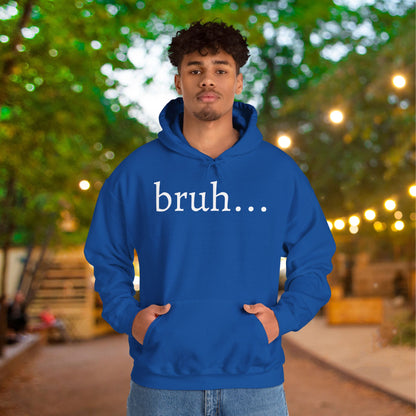 bruh... Heavy Blend™ Hooded Sweatshirt