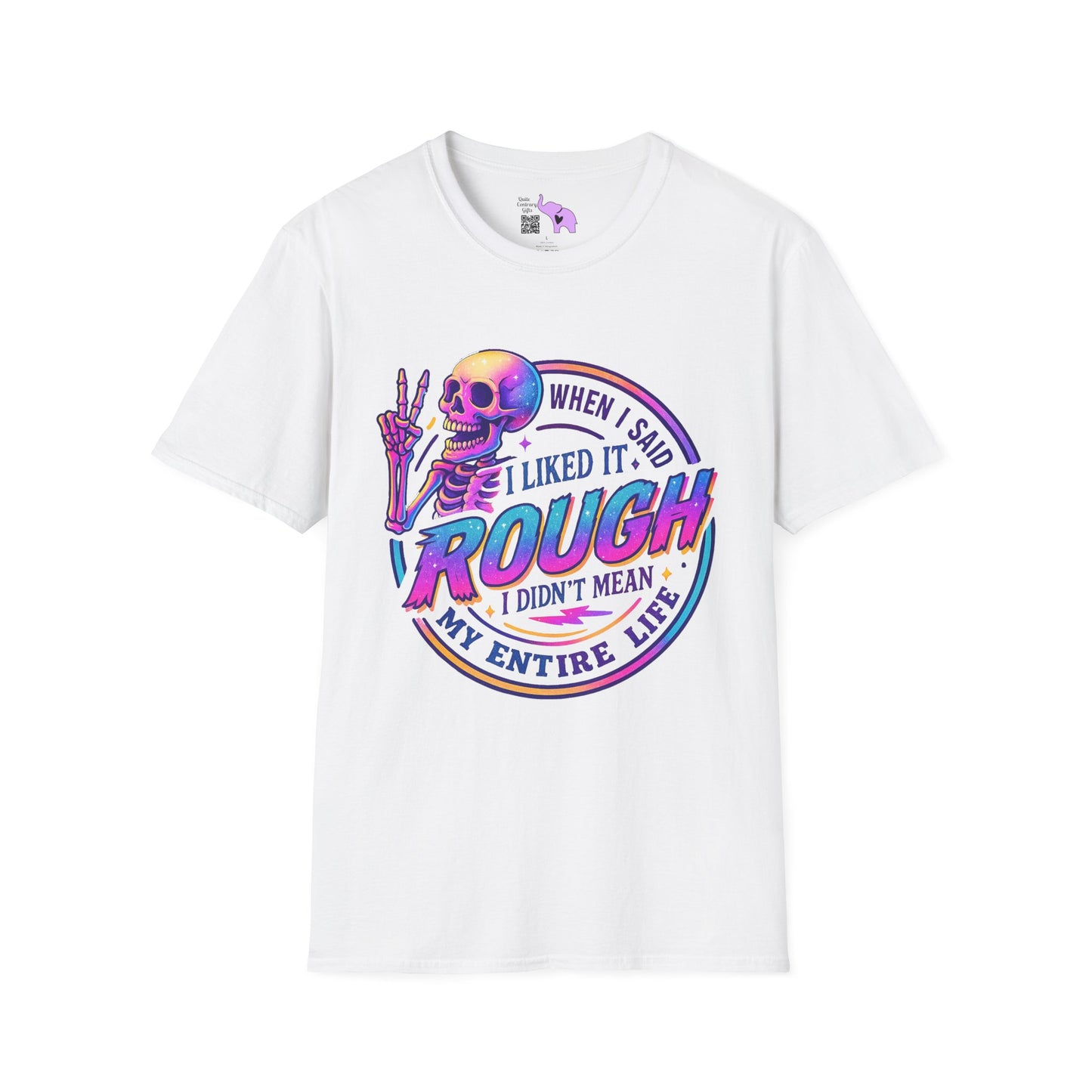 When I Said I Liked It Rough I Didn't Mean My Entire Life Adult T-shirt