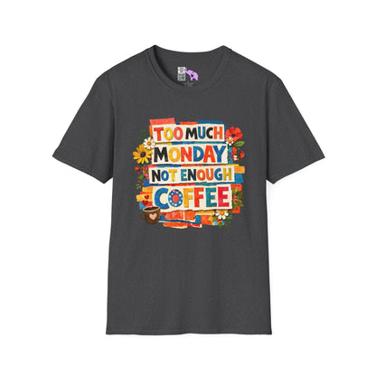 Too Much Monday Not Enough Coffee Adult T-shirt