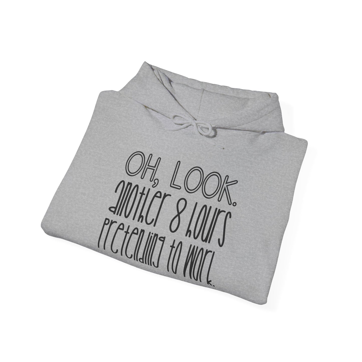 Oh Look Another 8 Hours Pretending To Work Adult Heavy Blend™ Hoodie