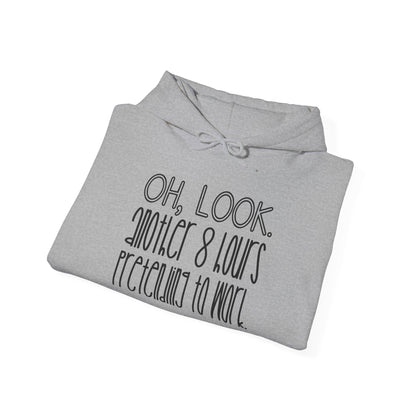 Oh Look Another 8 Hours Pretending To Work Adult Heavy Blend™ Hoodie