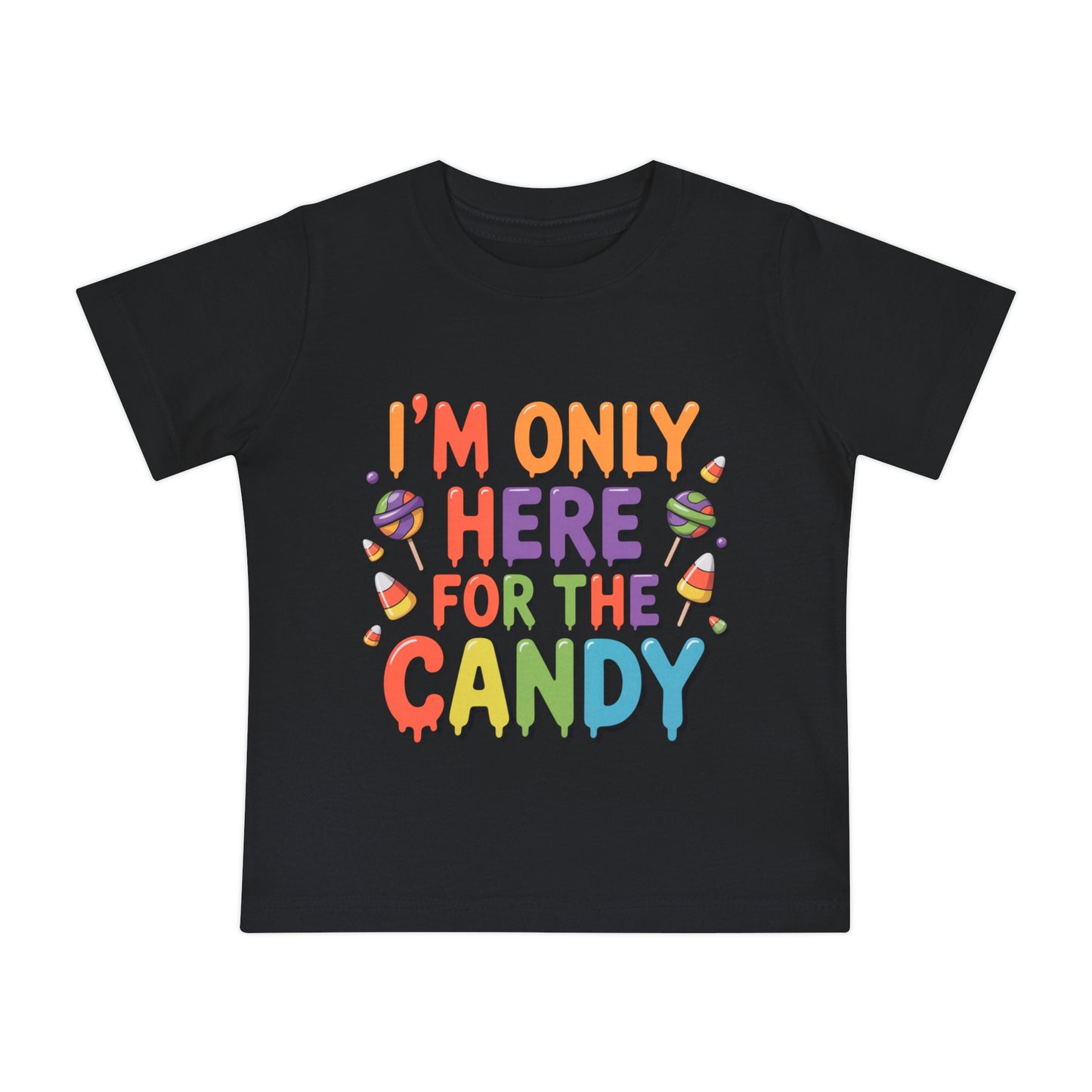 I'm Only Here For The Candy Infant T-Shirt