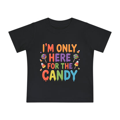 I'm Only Here For The Candy Infant T-Shirt