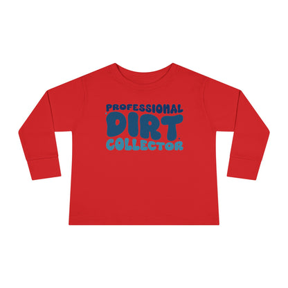 Professional Dirt Collector Toddler Long Sleeve Tee