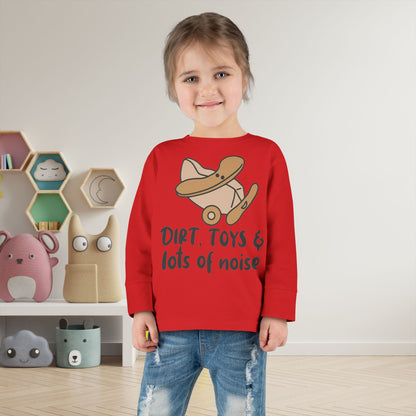 Dirt, Toys, & Lots of Noise Toddler Long Sleeve Tee