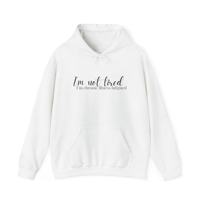 I'm Not Tired I'm Chronic Illness Fatiqued Heavy Blend™ Hooded Sweatshirt