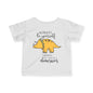 Always Be Yourself Unless You Can Be A Dinosaur Infant Soft T-Shirt