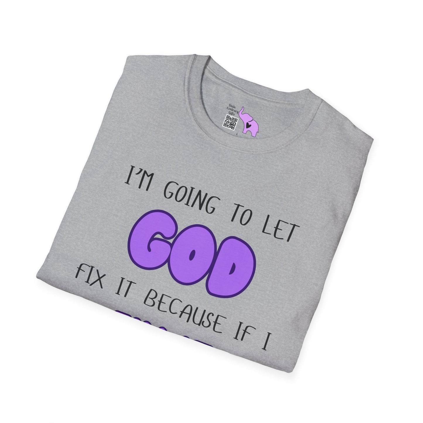 Let God Fix It T-shirt