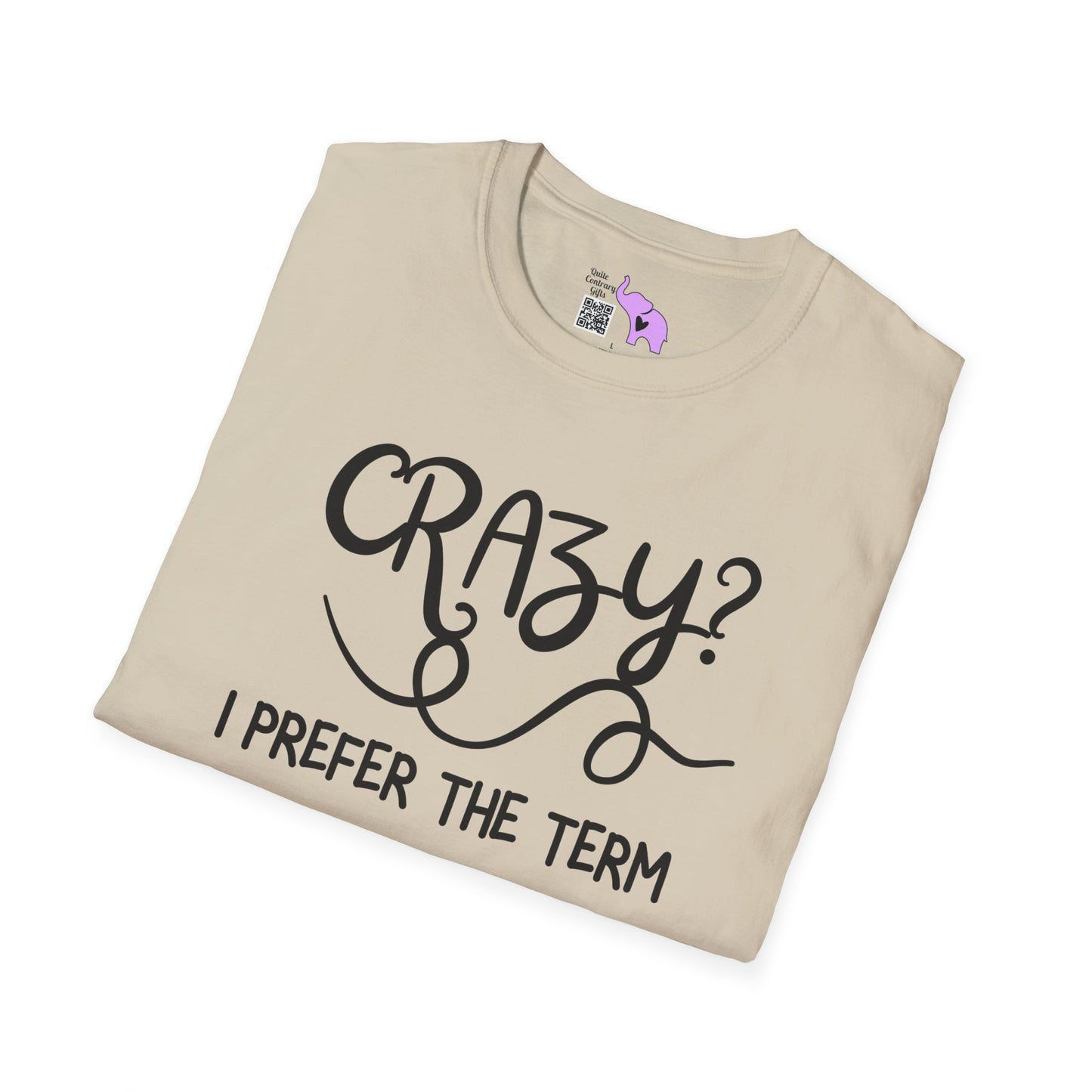 Crazy? I Prefer The Term Hilariously Unstable Adult T-shirt