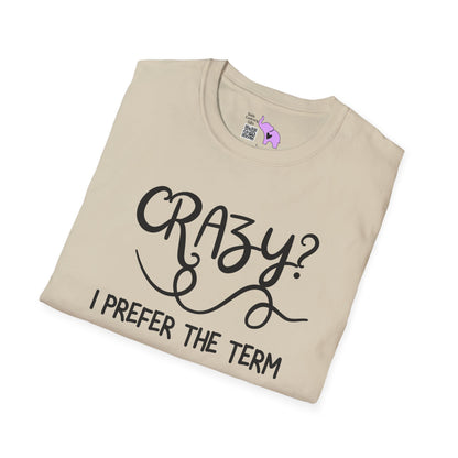 Crazy? I Prefer The Term Hilariously Unstable Adult T-shirt