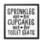 Sprinkles Are For Cupcakes Not For Toilet Seats 2 Canvas Wraps, Square Frame