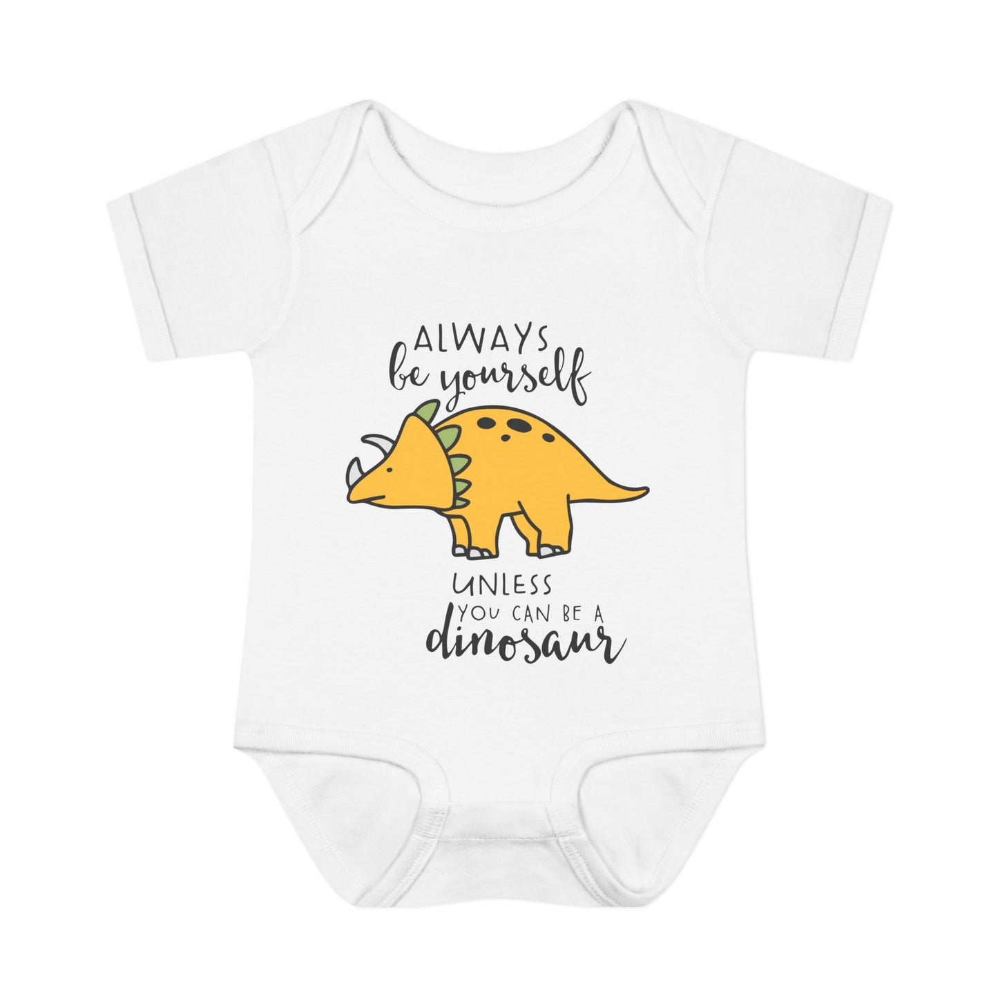 Always Be Yourself Unless You Can Be A Dinosaur Baby Rib Bodysuit