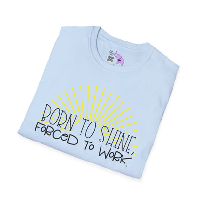 Born To Shine Forced To Work Adult T-shirt