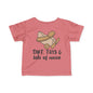 Dirt, Toys, & Lots of Noise Infant Soft T-Shirt