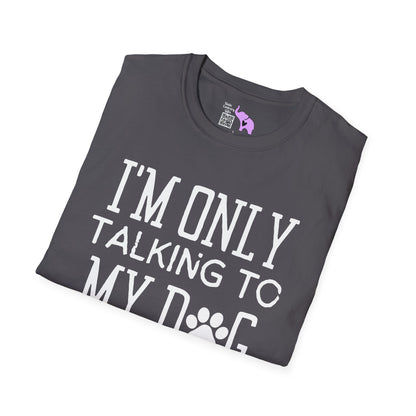 I'm Only Talking To My Dog Today Adult T-shirt