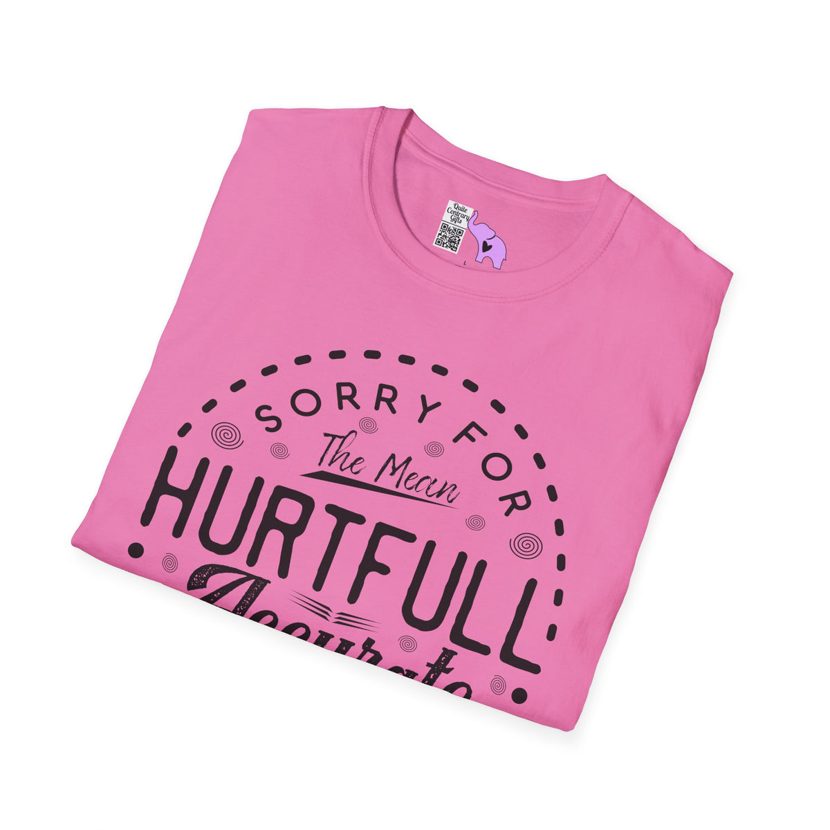 Sorry For The Hurtful Accurate Things I Said Adult T-shirt