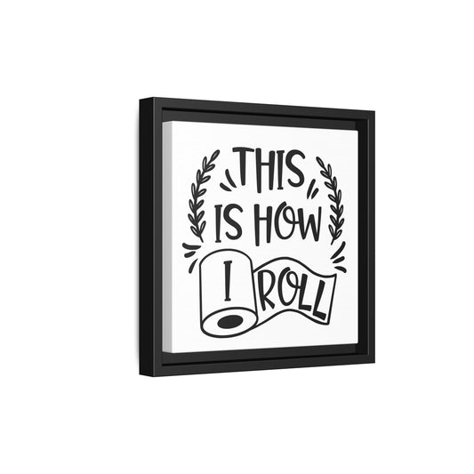 This Is How I Roll Framed Canvas Bathroom Art
