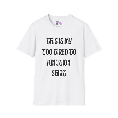 This is My Too Tired To Function Shirt Adult T-shirt