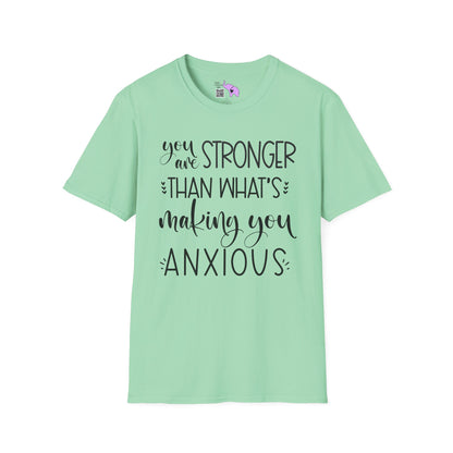 You Are Stronger Than What's Making You Anxious Adult T-shirt