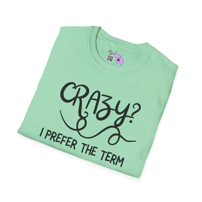 Crazy? I Prefer The Term Hilariously Unstable Adult T-shirt