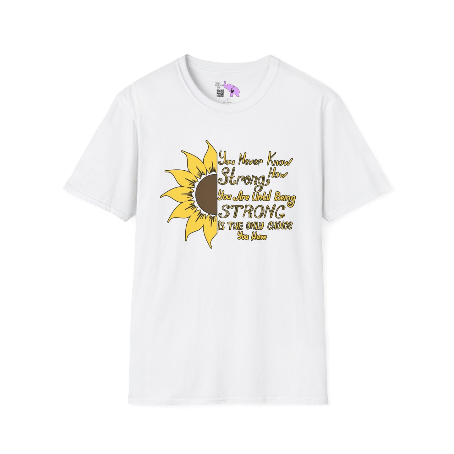 You Never Know How Strong You Are Until... Adult T-shirt