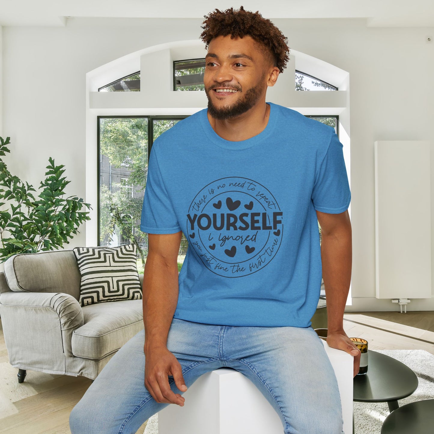 There Is No Need To Repeat Yourself...I Heard You The First Time Adult T-shirt