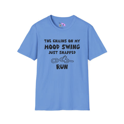 The Chains On My Mood Swing Just Snapped...Run Adult T-shirt