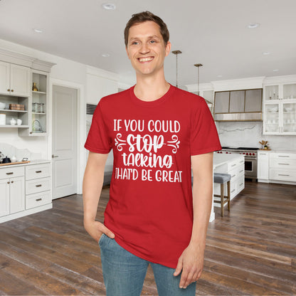 If You Could Stop Talking That'd Be Great Adult T-shirt