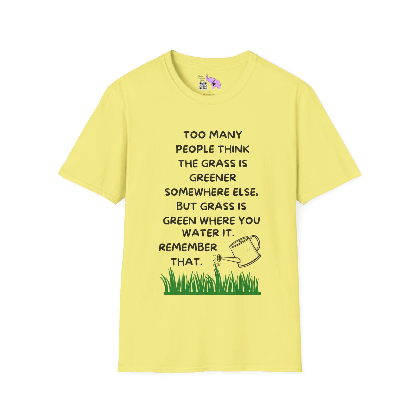 Grass is Greener Where You Water It T-shirt