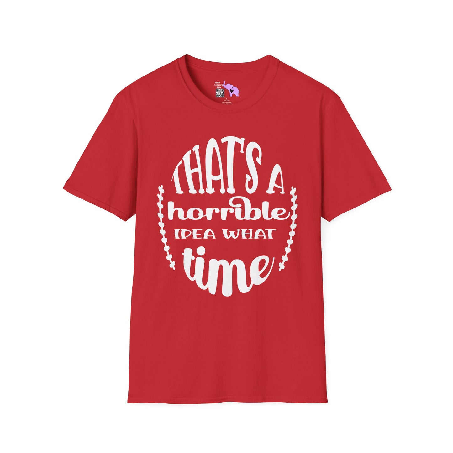 That's A Horrible Idea What Time Adult T-shirt